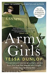 Army Girls: The secrets and stories of military service from the final few women who fought in World Paperback by Dunlop, Tessa