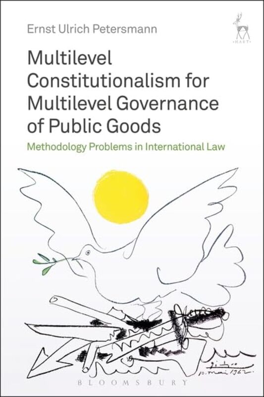 Multilevel Constitutionalism for Multilevel Governance of Public Goods by Professor Dr Ernst Ulrich Petersmann-Hardcover