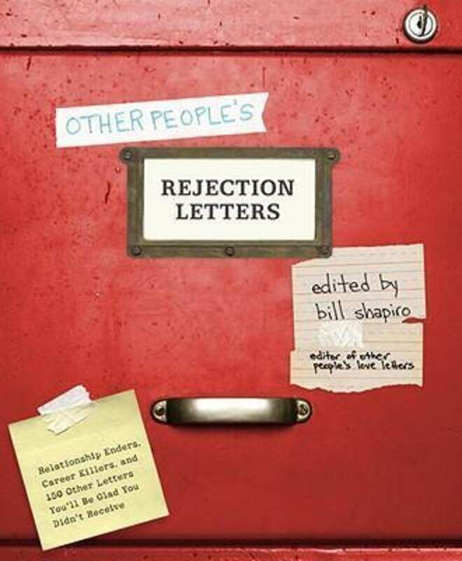 

Other People's Rejection Letters: Relationship Enders, Career Killers, and 150 Other Letters You'll.Hardcover,By :Bill Shapiro