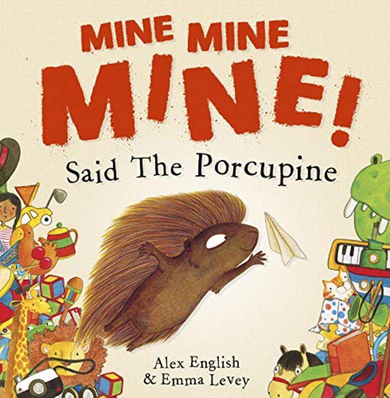 

Mine Mine Mine Said The Porcupine by Alex EnglishEmma Levey-Paperback