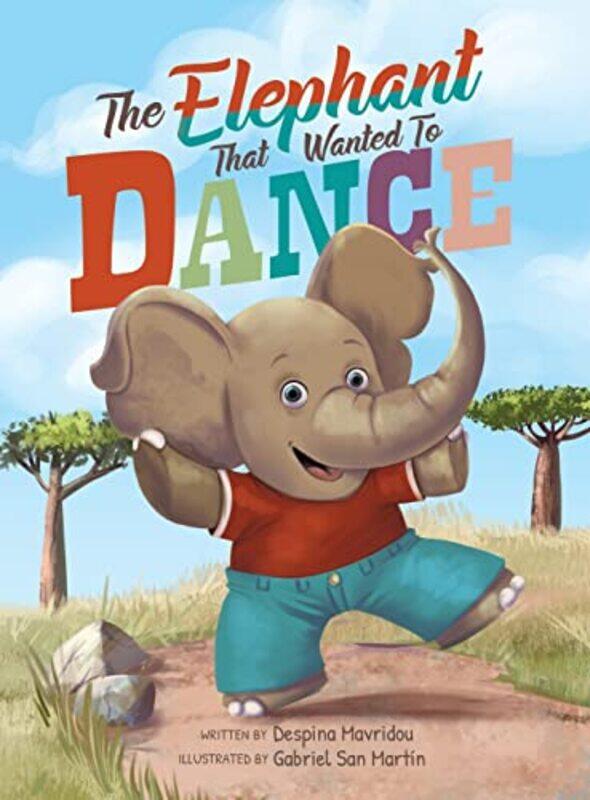 

The Elephant that Wanted to Dance by Despina MavridouTamara RittershausGabriel San Martin-Hardcover