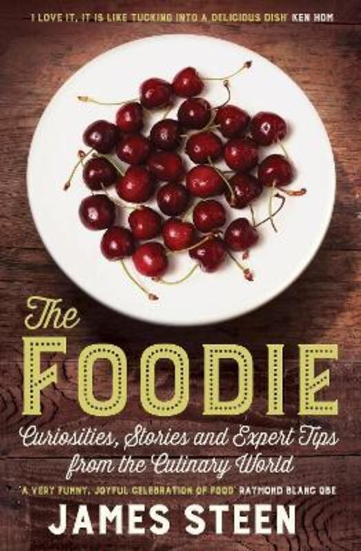 The Foodie: Curiosities, Stories and Expert Tips from the Culinary World.paperback,By :James Steen