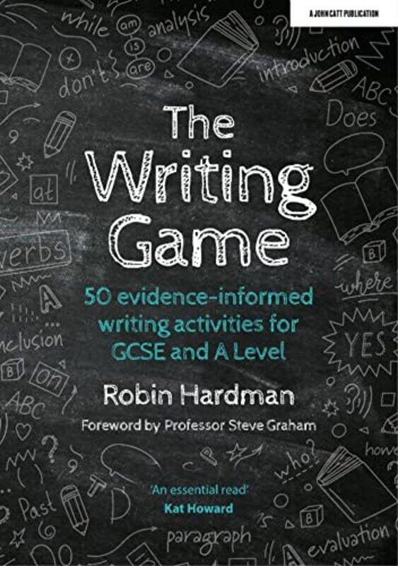 

The Writing Game 50 EvidenceInformed Writing Activities for GCSE and A Level by Mari Bolte-Paperback