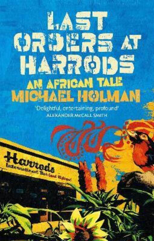 

Last Orders at Harrods: An African Tale.paperback,By :Michael Holman