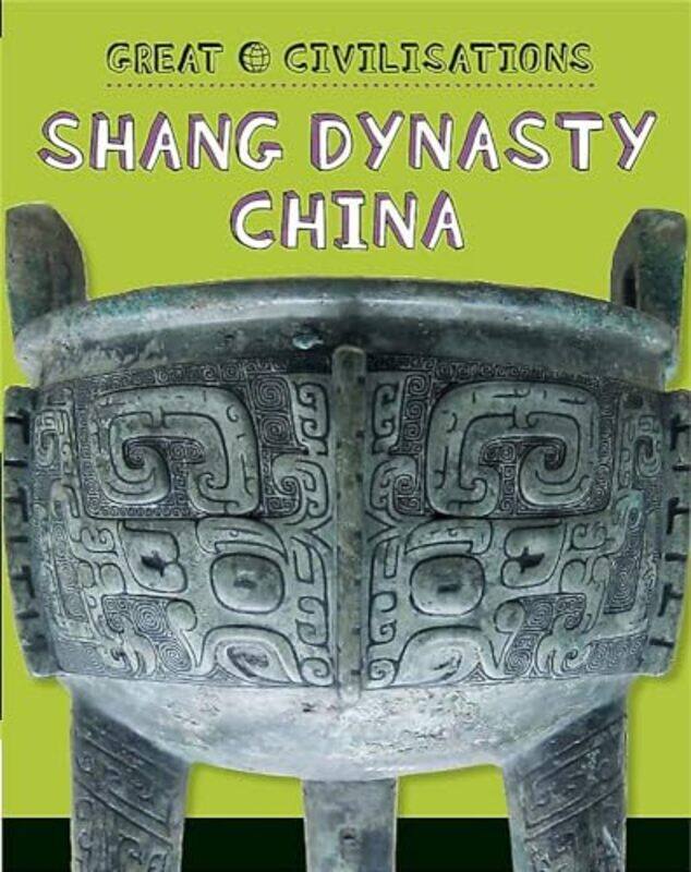 

Great Civilisations Shang Dynasty China by Tracey Kelly-Paperback