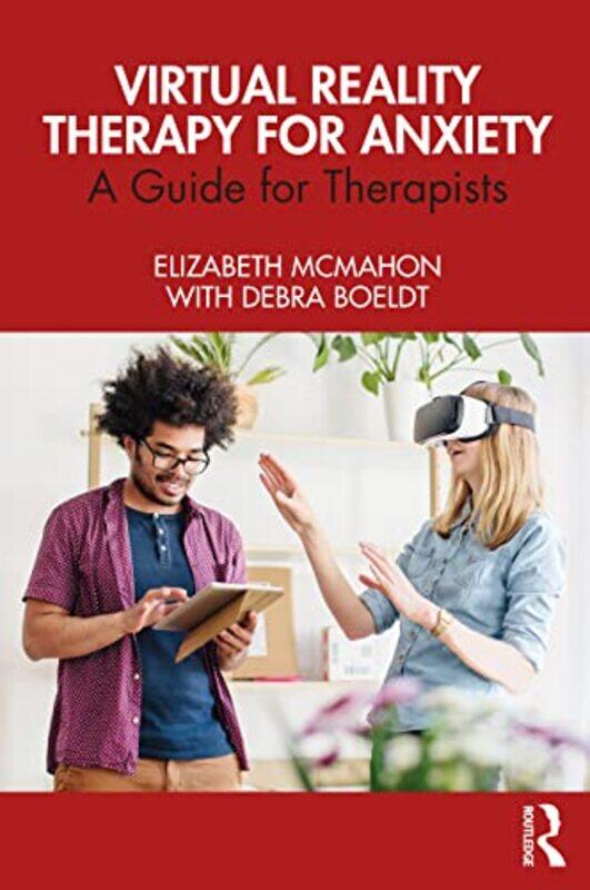 

Virtual Reality Therapy for Anxiety by Elizabeth Private Practice, California, USA McMahonDebra University of Colorado Anschutz Medical Campus, USA Bo