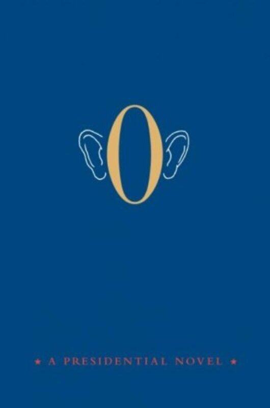 

O: A Presidential Novel, Paperback, By: Anonymous