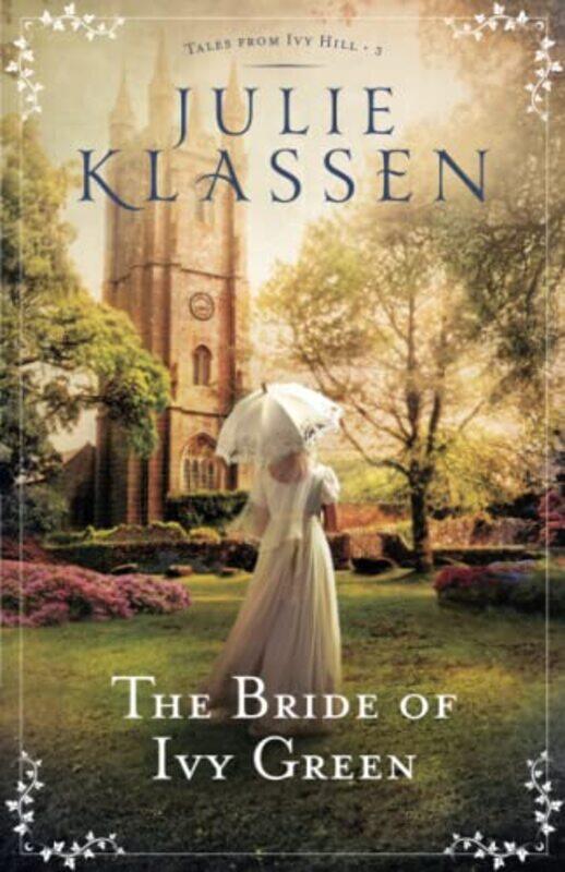 

The Bride of Ivy Green by Julie Klassen-Paperback