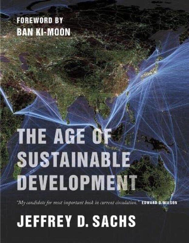 

The Age of Sustainable Development , Paperback by Sachs, Jeffrey D. - Ki-moon, Ban