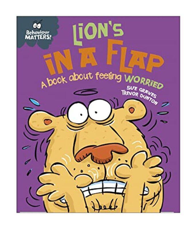 

Behaviour Matters Lions in a Flap A book about feeling worried by Sue GravesTrevor Dunton-Paperback