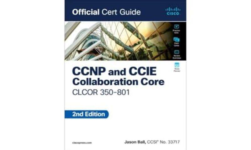 

CCNP and CCIE Collaboration Core CLCOR 350801 Official Cert Guide by Graham A PeacockJohn SharpRob JohnseyDebbie Wright-Paperback