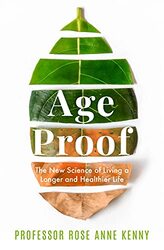 Age Proof: The New Science of Living a Longer and Healthier Life The No 1 International Bestseller,Hardcover by Kenny, Professor Rose Anne