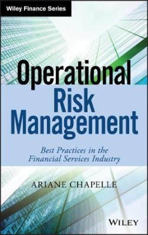 

Operational Risk Management: Best Practices in the Financial Services Industry,Hardcover,ByChapelle, Ariane