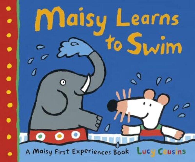 

Maisy Learns To Swim A Maisy First Experience Book By Cousins Lucy - Cousins Lucy - Paperback