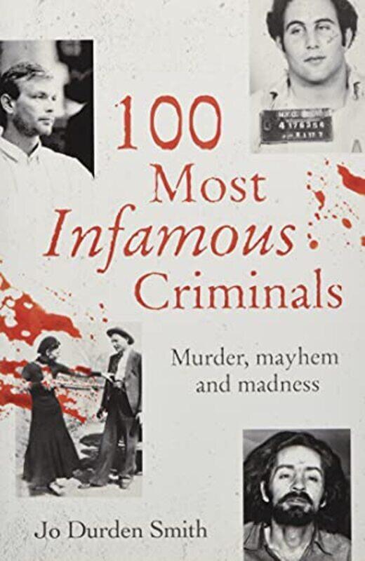 

100 Most Infamous Criminals: Murder, mayhem and madness,Paperback by Durden Smith, Jo