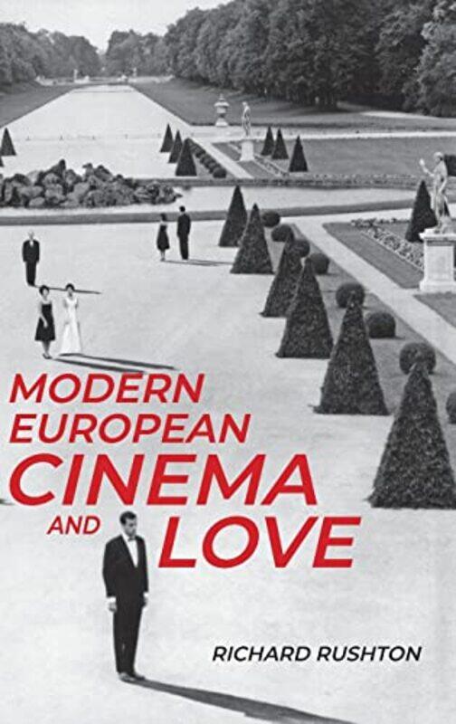 

Modern European Cinema and Love by Richard Rushton-Hardcover