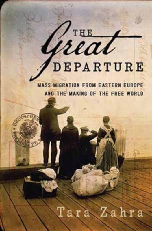 

The Great Departure by Tara University of Chicago Zahra-Hardcover