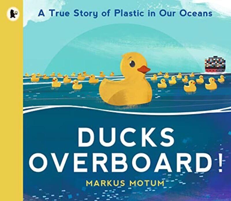 

Ducks Overboard A True Story of Plastic in Our Oceans by Markus MotumMarkus Motum-Paperback