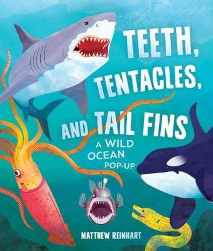 

Teeth, Tentacles, and Tail Fins: A Wild Ocean Pop-Up,Hardcover,ByReinhart, Matthew - Katz, Susan B