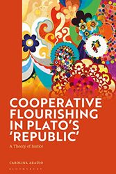 Cooperative Flourishing in Plato’s Republic by Carolina Federal University of Rio de Janeiro, Brazil Araujo-Hardcover