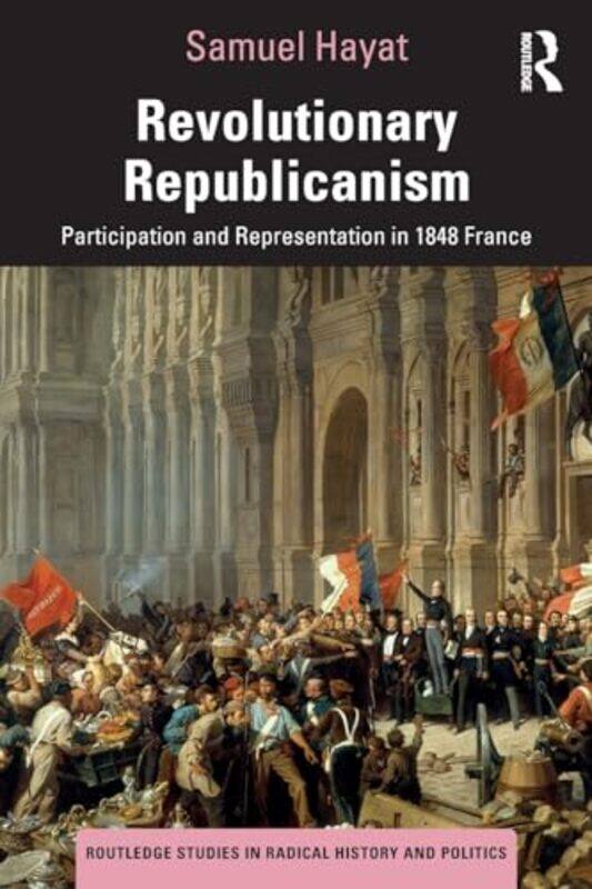 

Revolutionary Republicanism by Samuel CEVIPOF, Sciences Po, France Hayat-Paperback