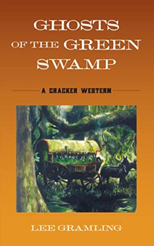 

Ghosts Of The Green Swamp by Lee Gramling-Paperback