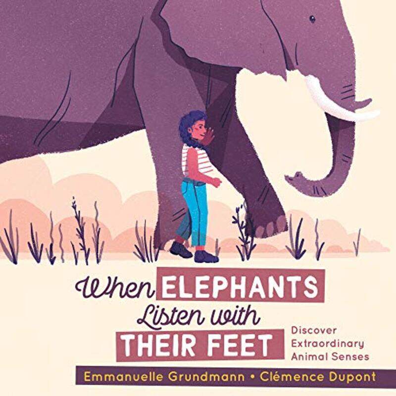 

When Elephants Listen With Their Feet by Emmanuelle GrundmannClemence Dupont-Paperback