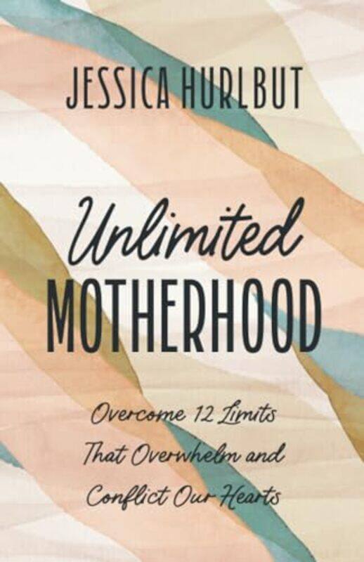 

Unlimited Motherhood by Jessica Hurlbut -Paperback