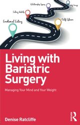 Living With Bariatric Surgery Managing Your Mind And Your Weight by Ratcliffe, Denise (Psychology lead at Chelsea & Westminster Hospital and Phoenix Health, UK) Paperback