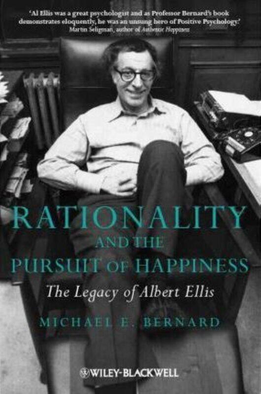 

Rationality and the Pursuit of Happiness: The Legacy of Albert Ellis.paperback,By :Bernard, Michael E.