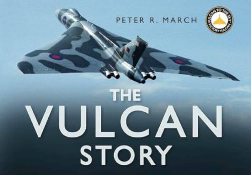 

The Vulcan Story by Peter R March-Hardcover