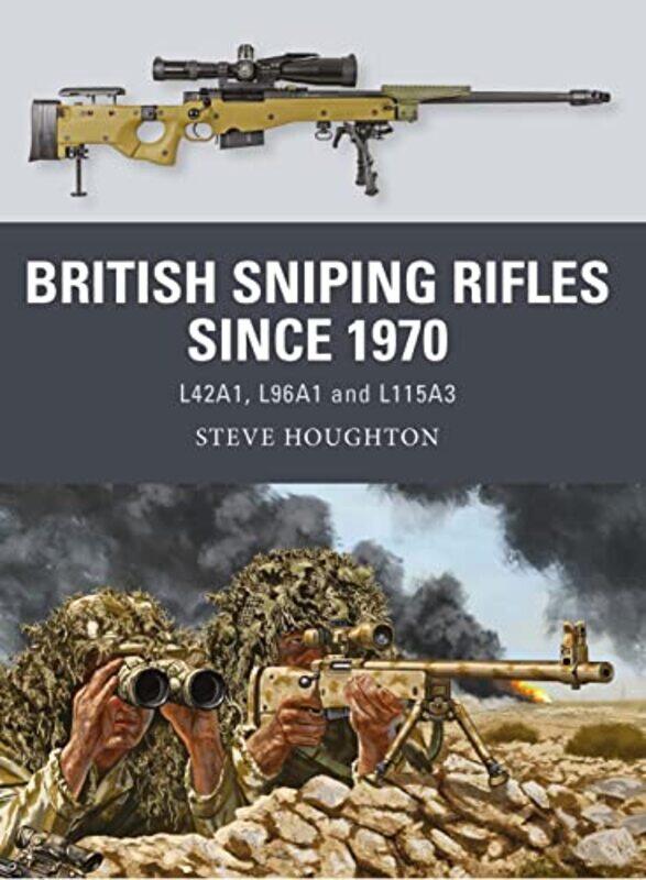 

British Sniping Rifles since 1970 by Steve HoughtonJohnny Illustrator ShumateAlan BEV illustrator Gilliland-Paperback