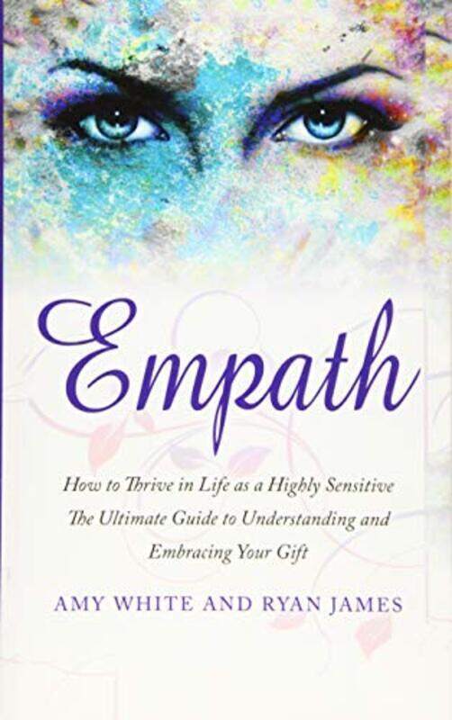

Empath: How to Thrive in Life as a Highly Sensitive - The Ultimate Guide to Understanding and Embrac , Paperback by White, Amy - James, Ryan