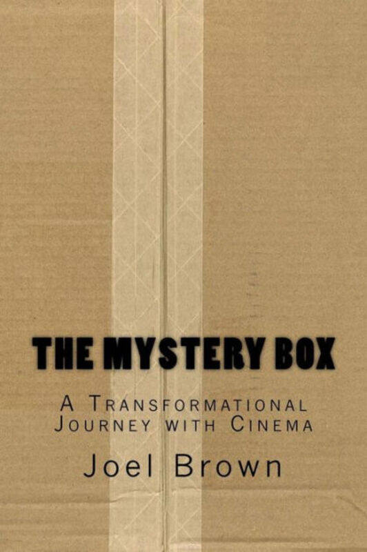

The Mystery Box: A Transformational Journey with Cinema: The Mystery Box: A Transformational Journey, Paperback Book, By: Joel Peter Brown
