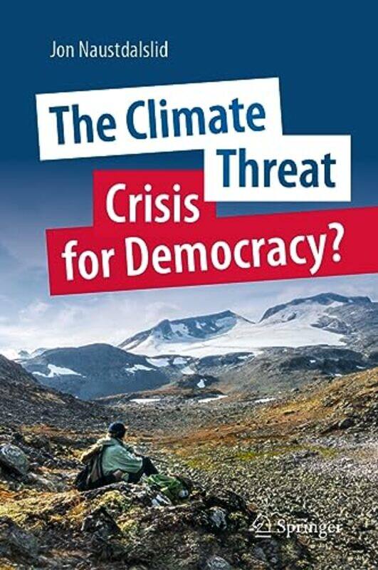 

The Climate Threat Crisis for Democracy by Jon Naustdalslid-Hardcover