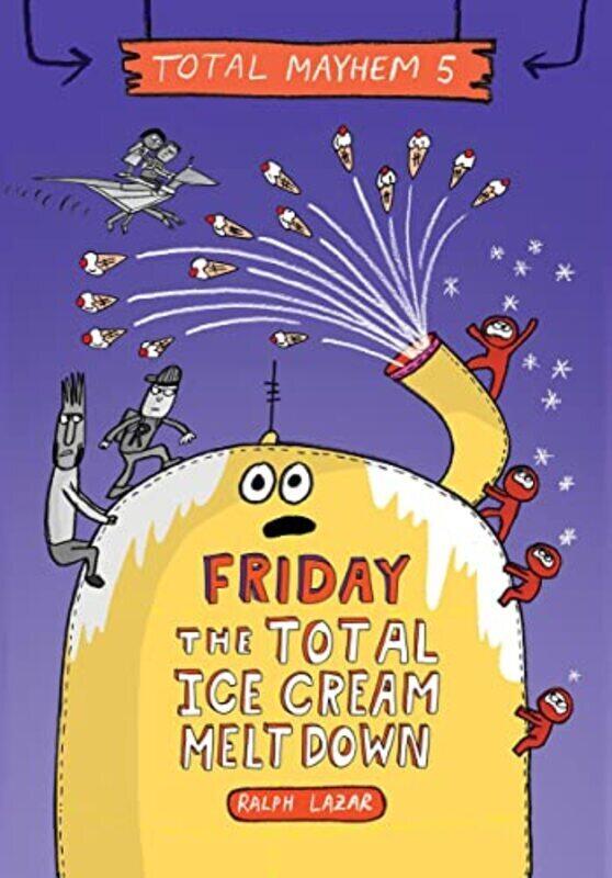 

Friday - The Total Ice Cream Meltdown , Hardcover by Lazar, Ralph - Lazar, Ralph