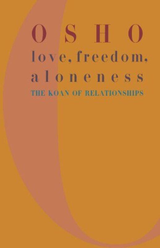 

Love, Freedom, Aloneness: The Koan of Relationships, Paperback, By: Osho