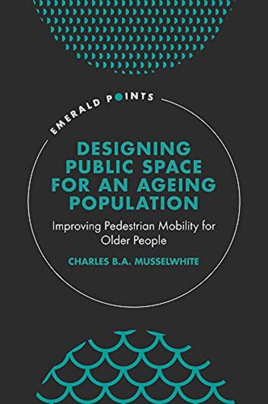 

Designing Public Space for an Ageing Population by Lisa M Boston College USA Cuklanz-Hardcover