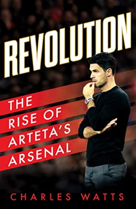 Revolution The Rise Of Artetas Arsenal by Watts, Charles Paperback