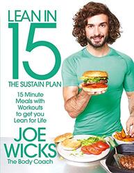 Lean in 15 - The Sustain Plan: 15 minute meals and workouts to get you lean for life, Paperback Book, By: Joe Wicks