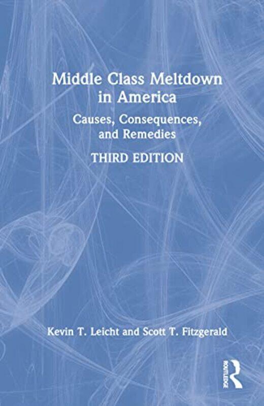 

Middle Class Meltdown in America by Kevin T LeichtScott T Fitzgerald-Hardcover