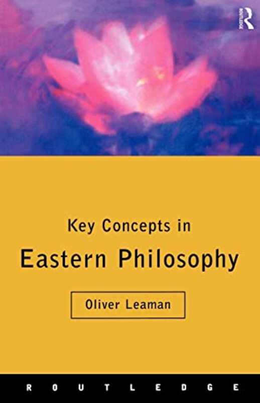 

Key Concepts In Eastern Philosophy by Oliver (University of Kentucky, USA) Leaman-Paperback