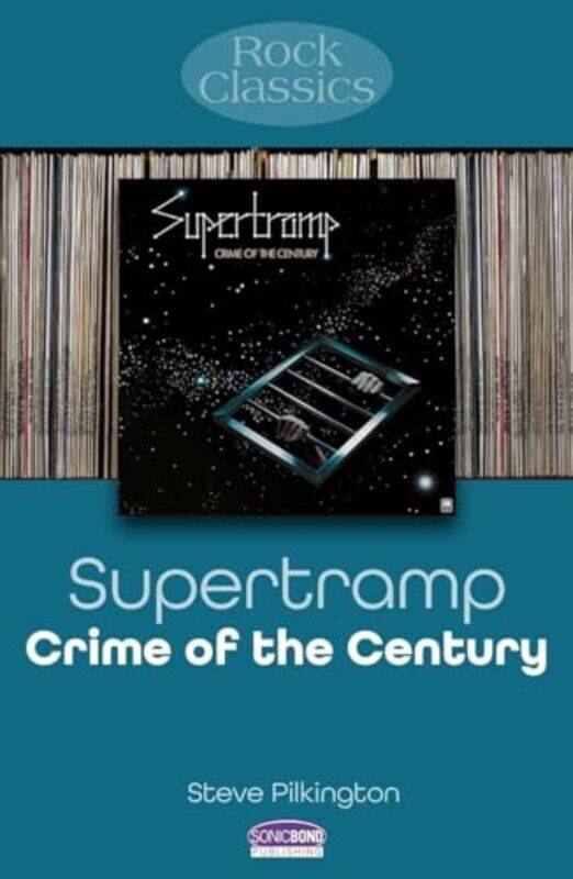 

Supertramp Crime Of The Century by Steve Pilkington-Paperback