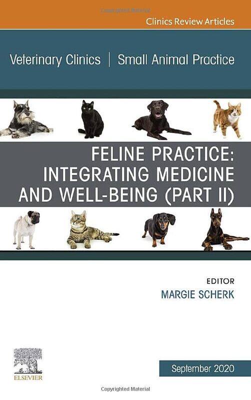 

Feline Practice Integrating Medicine and WellBeing Part II An Issue of Veterinary Clinics of North America Small Animal Practice by Dr Emily GrossmanA