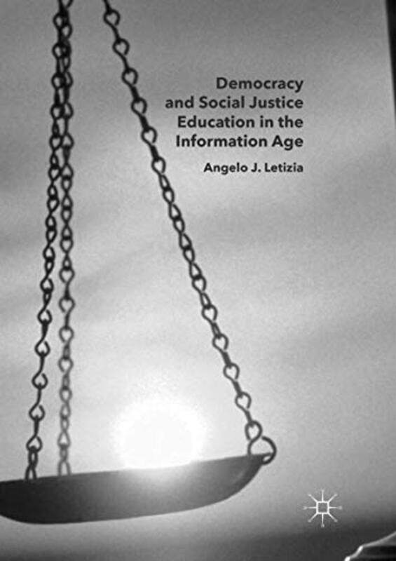 

Democracy And Social Justice Education In The Information Age by Angelo J Letizia-Paperback