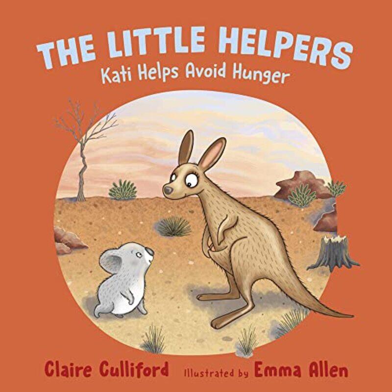 

The Little Helpers Kati Helps Avoid Hunger by Claire CullifordEmma Allen-Paperback