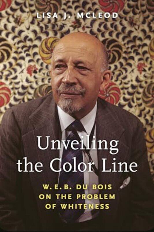 

Unveiling the Color Line by Lisa J. McLeod -Paperback