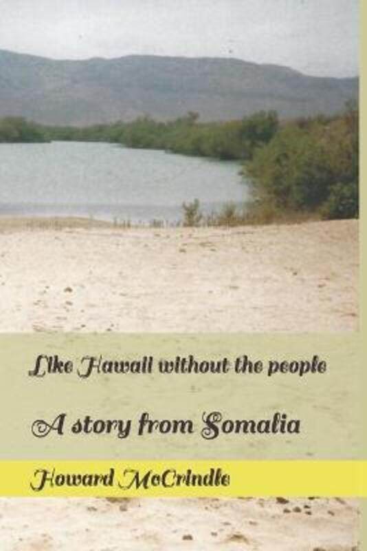 

Like Hawaii without the people: A story from Somalia.paperback,By :McCrindle, Howard