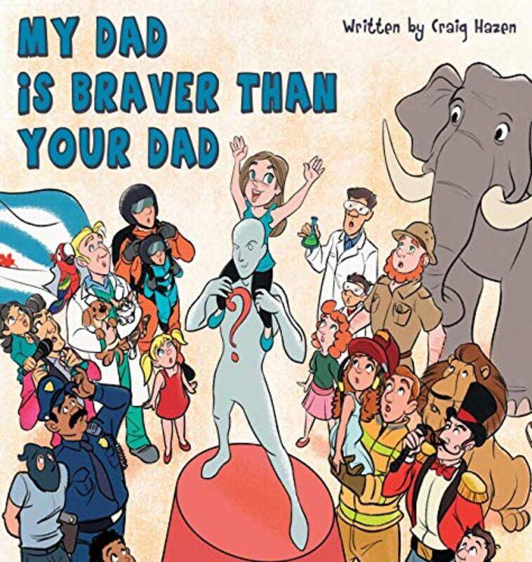 

My Dad Is Braver Than Your Dad by Craig R Hazen-Hardcover