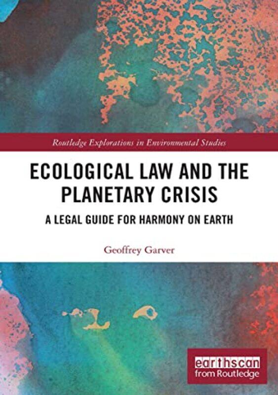 

Ecological Law and the Planetary Crisis by Geoffrey Garver-Paperback